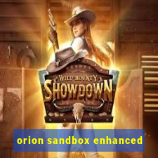 orion sandbox enhanced